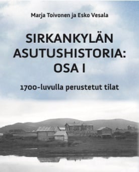 Sirkankylän asutushistoria osa 1 : 1700-luvulla perustetut tilat