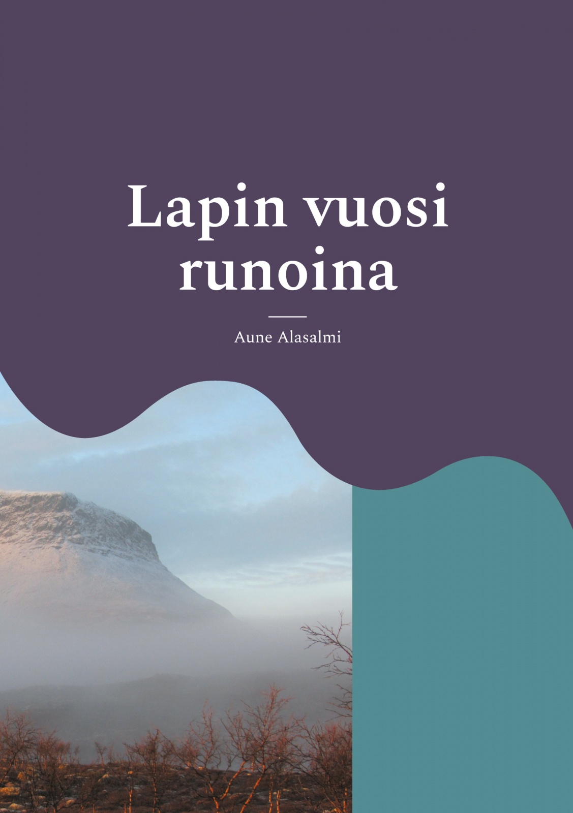 Lapin vuosi runoina : näkökulmia vuodenajoista Lapin vuosi runoina : näkökulmia vuodenajoista Suomen vanhin kirjakauppa - Vuodesta 1899