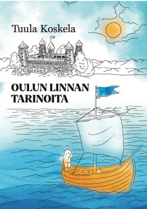 Oulun linnan tarinoita Oulun linnan tarinoita Suomen vanhin kirjakauppa - Vuodesta 1899