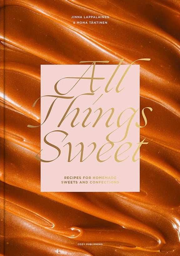 All things sweet : recipes for homemade sweets and confections All things sweet : recipes for homemade sweets and confections Suomen vanhin kirjakauppa - Vuodesta 1899