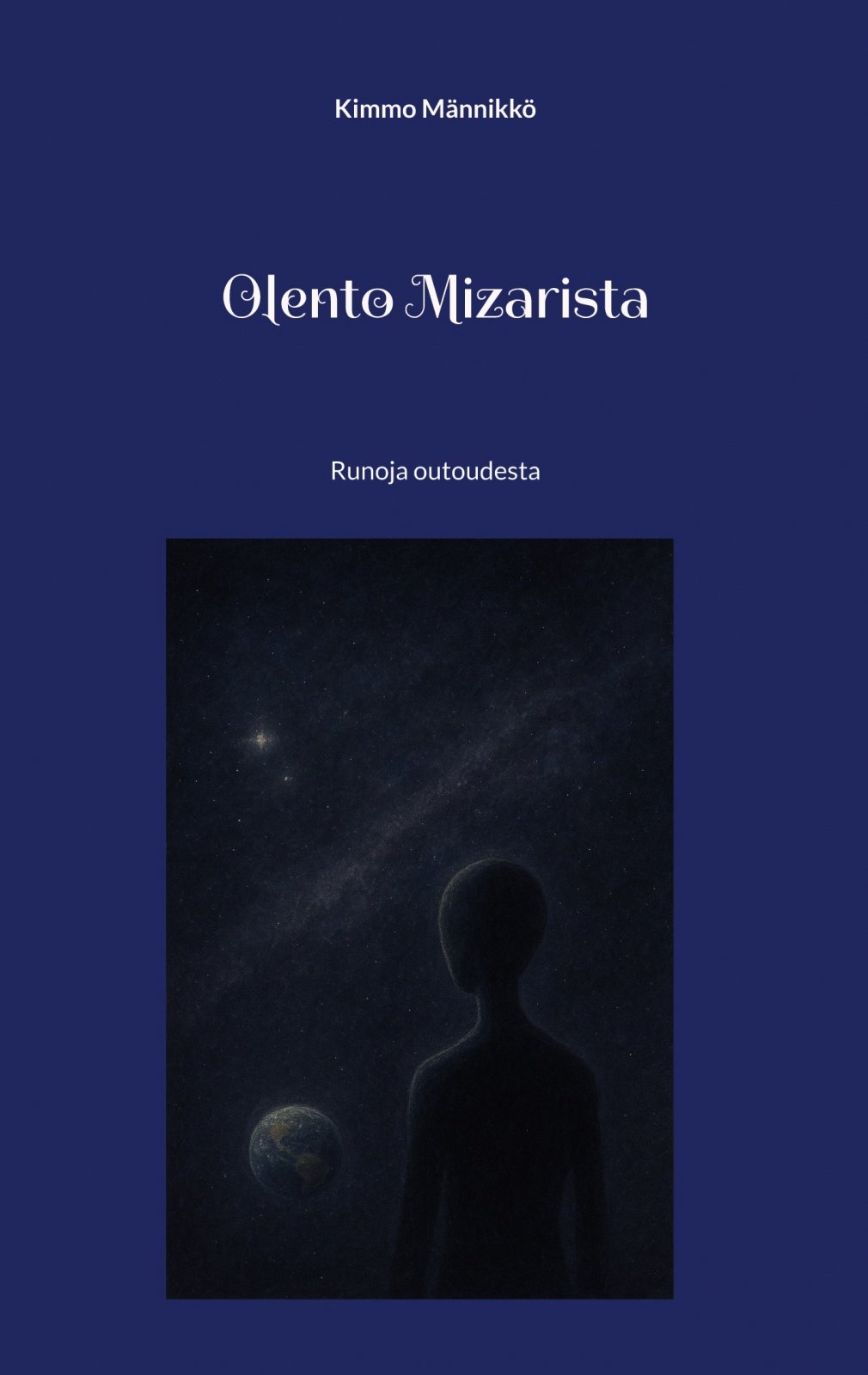 Olento Mizarista : runoja outoudesta Olento Mizarista : runoja outoudesta Suomen vanhin kirjakauppa - Vuodesta 1899