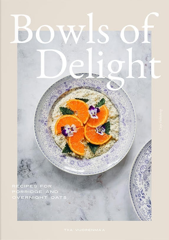 Bowls of delight : recipes for porridge and overnight oats Bowls of delight : recipes for porridge and overnight oats Suomen vanhin kirjakauppa - Vuodesta 1899