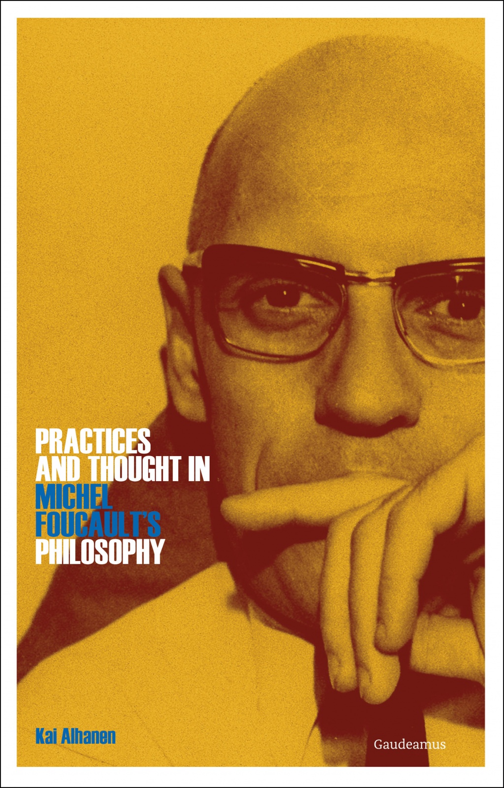 Practices and thought in Michel Foucault’s philosophy Practices and thought in Michel Foucault’s philosophy Suomen vanhin kirjakauppa - Vuodesta 1899