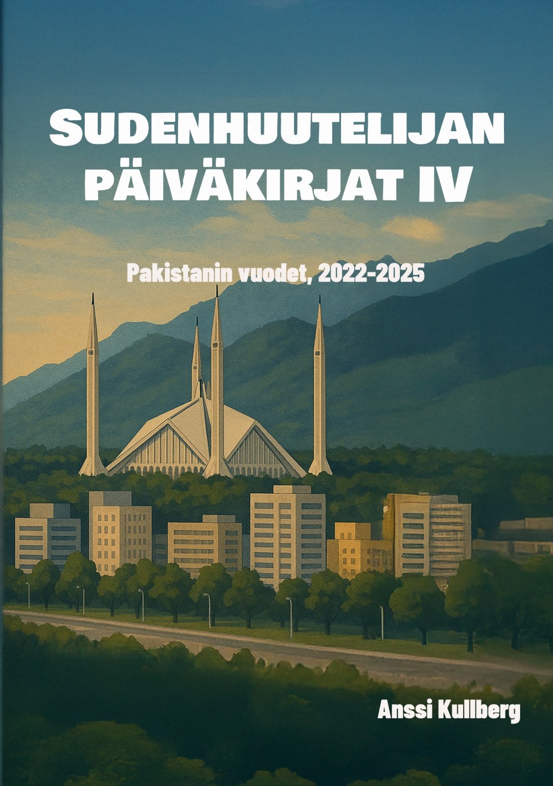 Sudenhuutelijan päiväkirjat IV : Pakistanin vuodet, 2022-2025 Suomen vanhin kirjakauppa - Vuodesta 1899