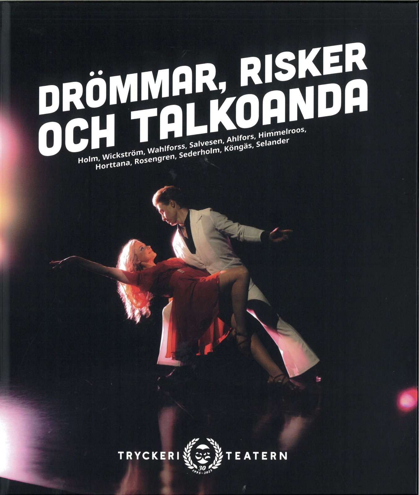Drömmar, risker och talkoanda : TryckeriTeatern 30 år Drömmar, risker och talkoanda : TryckeriTeatern 30 år Suomen vanhin kirjakauppa - Vuodesta 1899