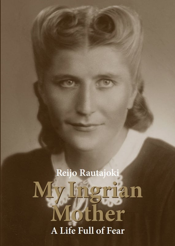 My Ingrian mother : a life full of fear My Ingrian mother : a life full of fear Suomen vanhin kirjakauppa - Vuodesta 1899