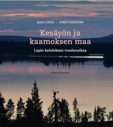 Kesäyön ja kaamoksen maa : Lapin kahdeksan vuodenaikaa Kesäyön ja kaamoksen maa : Lapin kahdeksan vuodenaikaa Suomen vanhin kirjakauppa - Vuodesta 1899