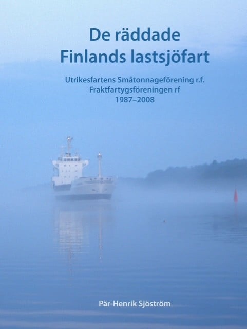 De räddade Finlands lastsjöfart – Utrikesfartens Småtonnageförening, Fraktfartygsföreningen, 1987-2008 De räddade Finlands lastsjöfart – Utrikesfartens Småtonnageförening, Fraktfartygsföreningen, 1987-2008 Suomen vanhin kirjakauppa - Vuodesta 1899