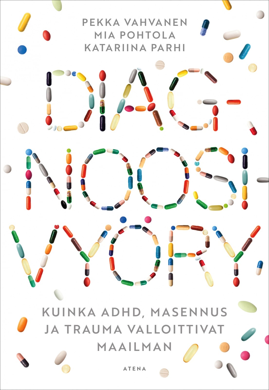 Diagnoosivyöry : Kuinka adhd, masennus ja trauma valloittivat maailman Diagnoosivyöry : Kuinka adhd, masennus ja trauma valloittivat maailman Suomen vanhin kirjakauppa - Vuodesta 1899