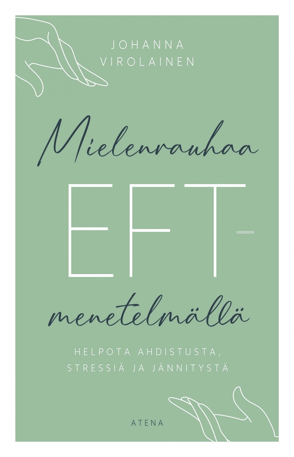 Mielenrauhaa EFT-menetelmällä : Helpota ahdistusta, stressiä ja jännitystä Mielenrauhaa EFT-menetelmällä : Helpota ahdistusta, stressiä ja jännitystä Suomen vanhin kirjakauppa - Vuodesta 1899