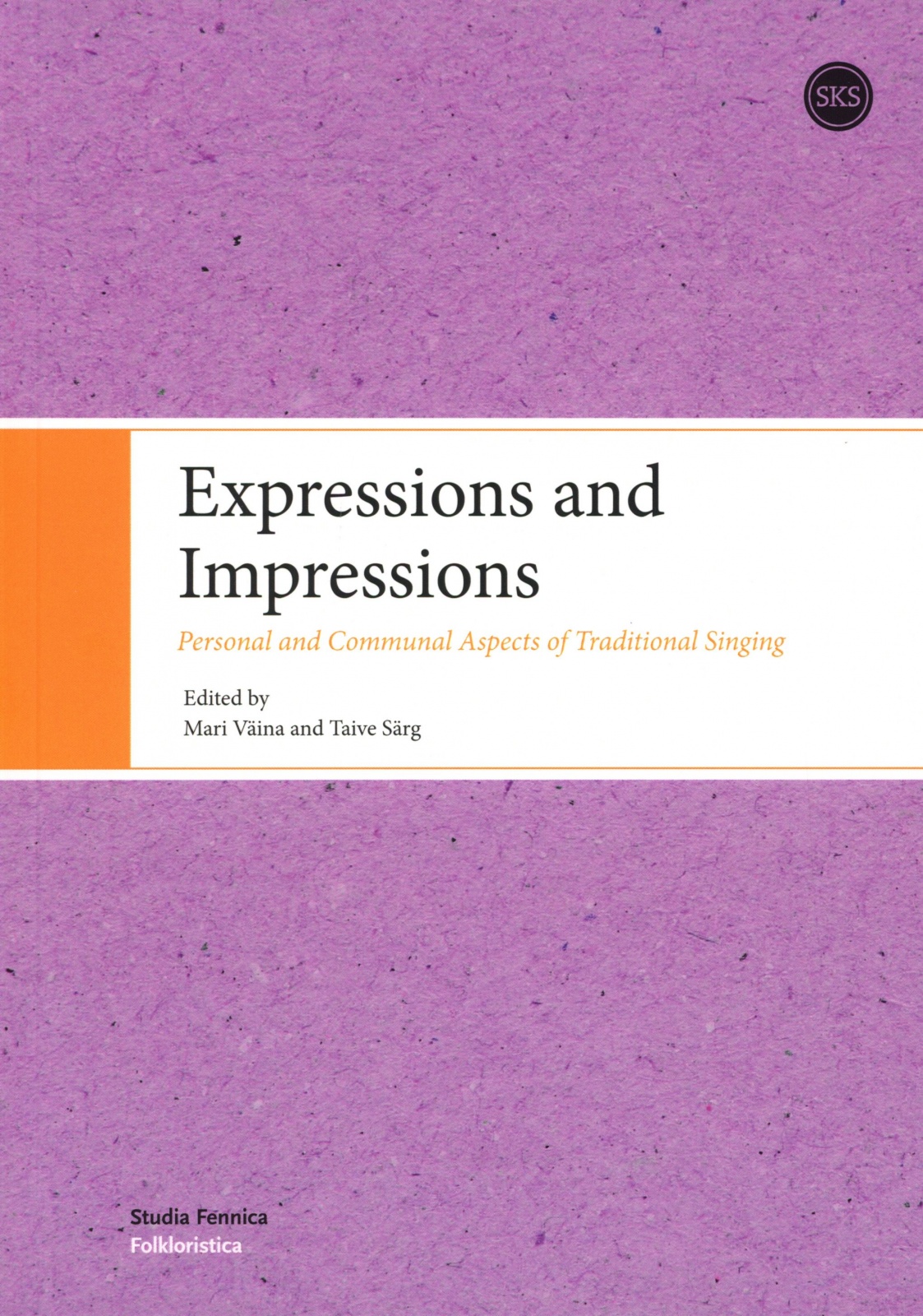Expressions and impressions : personal and communal aspects of traditional singing Expressions and impressions : personal and communal aspects of traditional singing Suomen vanhin kirjakauppa - Vuodesta 1899