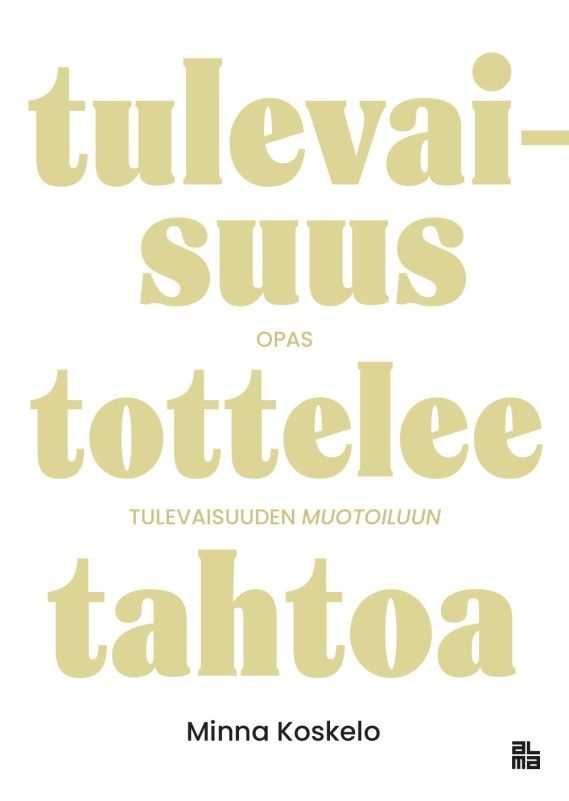 Tulevaisuus tottelee tahtoa Tulevaisuus tottelee tahtoa Suomen vanhin kirjakauppa - Vuodesta 1899