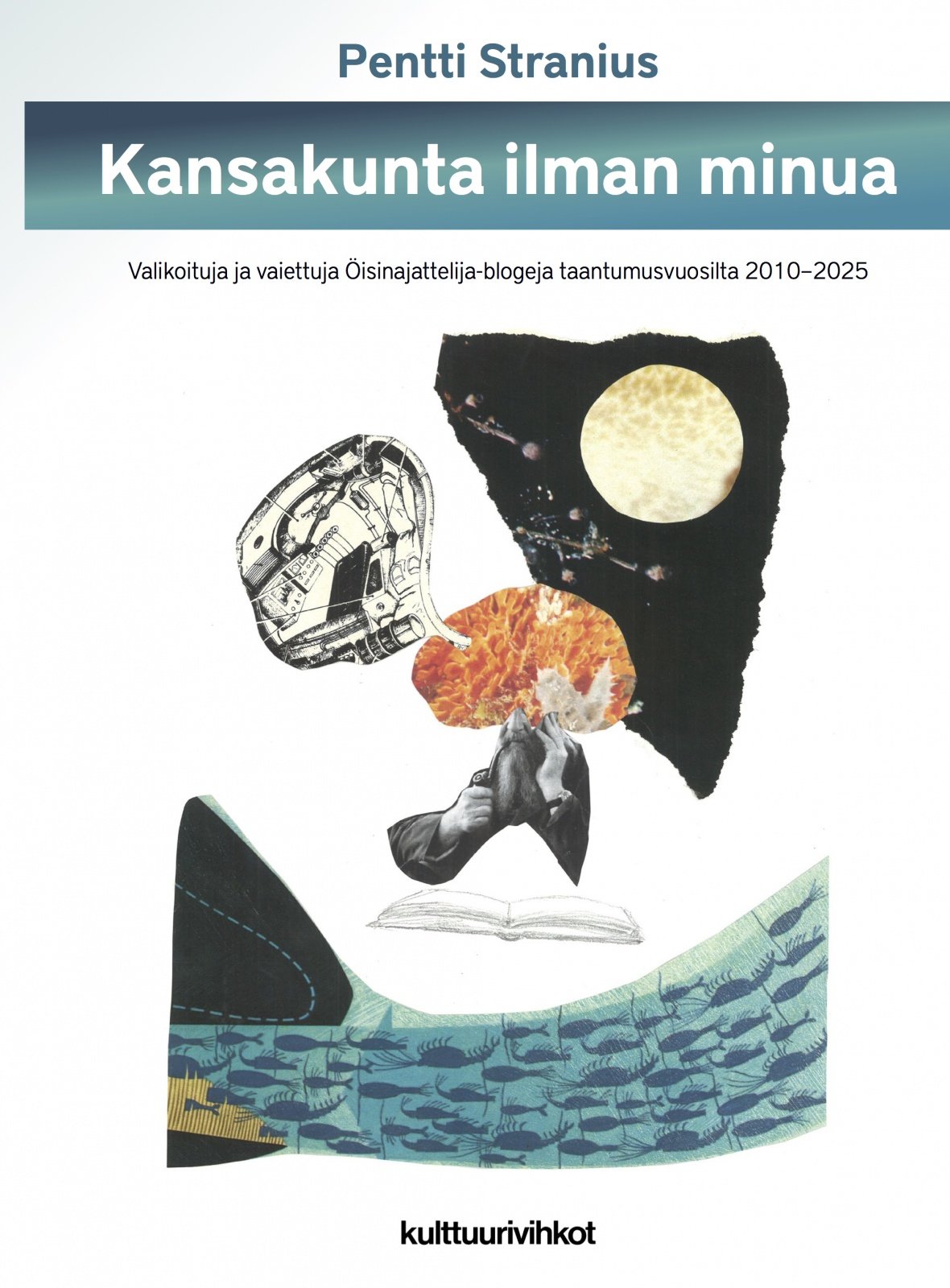 Kansakunta ilman minua : Valikoituja ja vaiettuja Öisinajattelija-blogeja taantumusvuosilta 2010–2025 Kansakunta ilman minua : Valikoituja ja vaiettuja Öisinajattelija-blogeja taantumusvuosilta 2010–2025 Suomen vanhin kirjakauppa - Vuodesta 1899