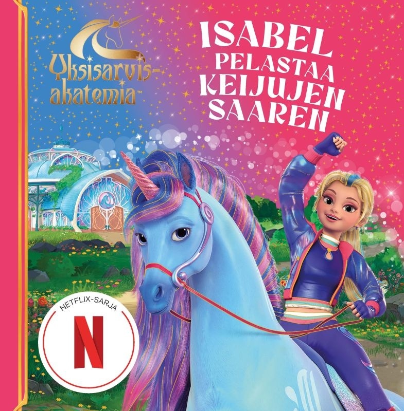 Yksisarvisakatemia : Isabel pelastaa keijujen saaren Yksisarvisakatemia : Isabel pelastaa keijujen saaren Suomen vanhin kirjakauppa - Vuodesta 1899