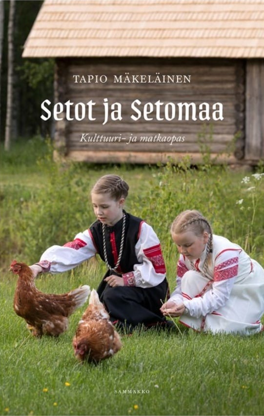Setot ja Setomaa : kulttuuri- ja matkaopas Setot ja Setomaa : kulttuuri- ja matkaopas Suomen vanhin kirjakauppa - Vuodesta 1899