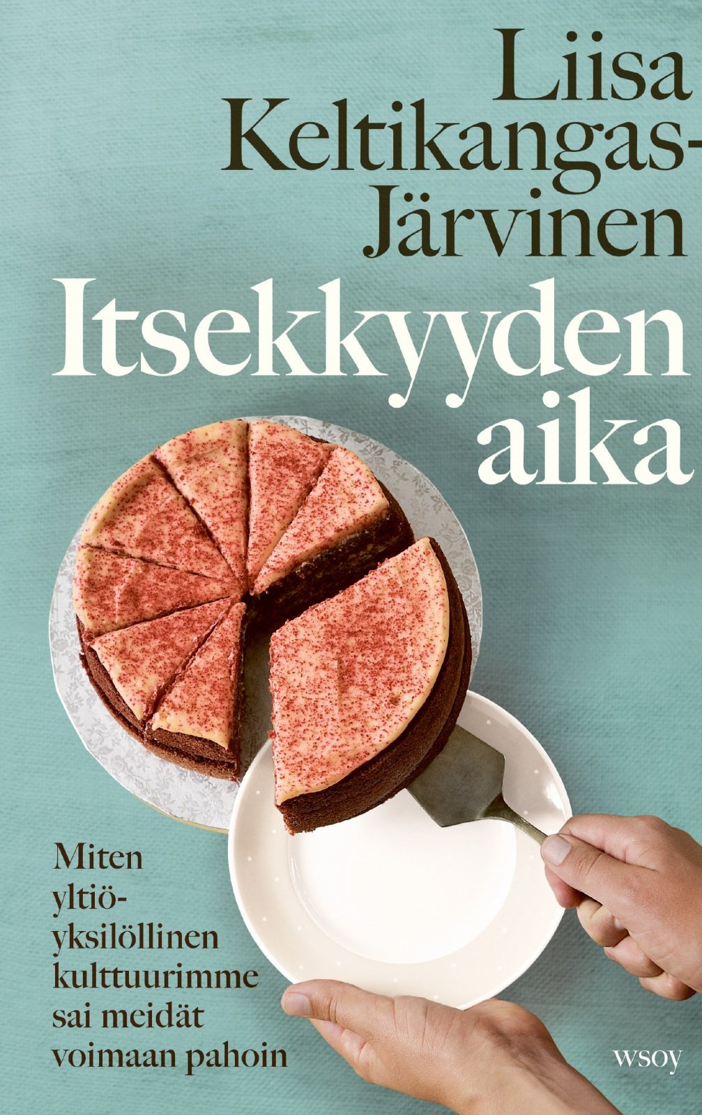 Itsekkyyden aika : Miten yltiöyksilöllinen kulttuurimme sai meidät voimaan pahoin Itsekkyyden aika : Miten yltiöyksilöllinen kulttuurimme sai meidät voimaan pahoin Suomen vanhin kirjakauppa - Vuodesta 1899
