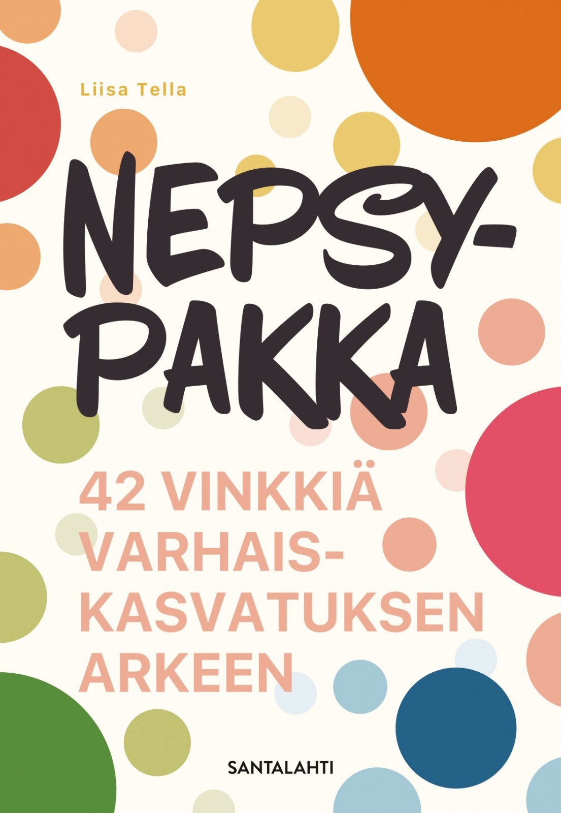 Nepsypakka : 42 vinkkiä varhaiskasvatuksen arkeen Nepsypakka : 42 vinkkiä varhaiskasvatuksen arkeen Suomen vanhin kirjakauppa - Vuodesta 1899