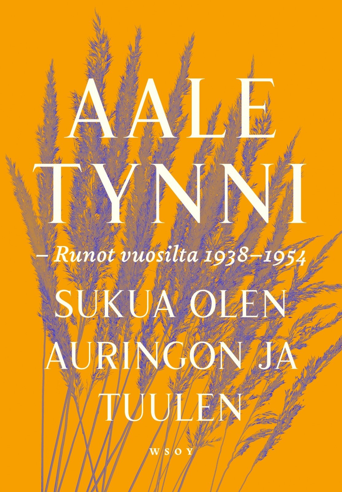 Sukua olen auringon ja tuulen : runot vuosilta 1938–1954 Suomen vanhin kirjakauppa - Vuodesta 1899