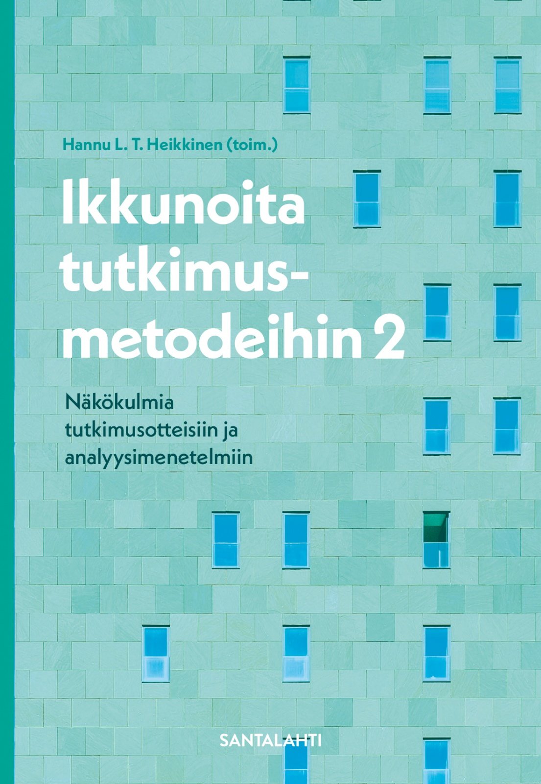 Ikkunoita tutkimusmetodeihin 2 : Näkökulmia tutkimusotteisiin ja analyysimenetelmiin Ikkunoita tutkimusmetodeihin 2 : Näkökulmia tutkimusotteisiin ja analyysimenetelmiin Suomen vanhin kirjakauppa - Vuodesta 1899