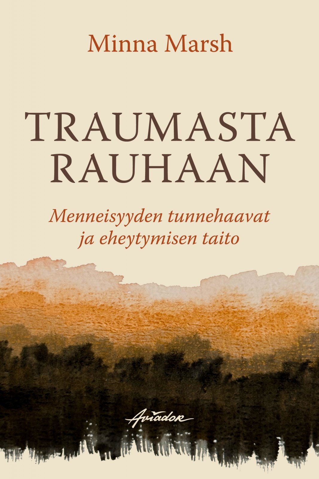Traumasta rauhaan : menneisyyden tunnehaavat ja eheytymisen taito Traumasta rauhaan : menneisyyden tunnehaavat ja eheytymisen taito Suomen vanhin kirjakauppa - Vuodesta 1899