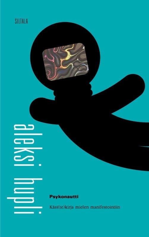 Psykonautti : Käsi(te)kirja mielen manifestointiin Suomen vanhin kirjakauppa - Vuodesta 1899
