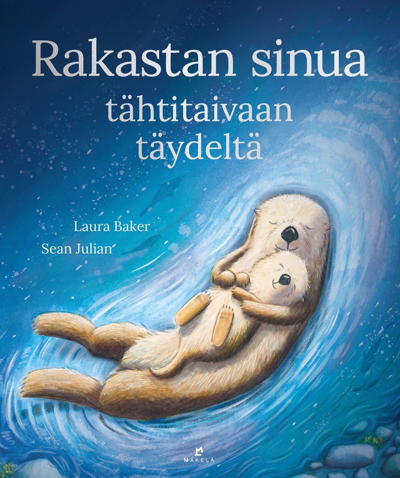 Rakastan sinua tähtitaivaan täydeltä Rakastan sinua tähtitaivaan täydeltä Suomen vanhin kirjakauppa - Vuodesta 1899