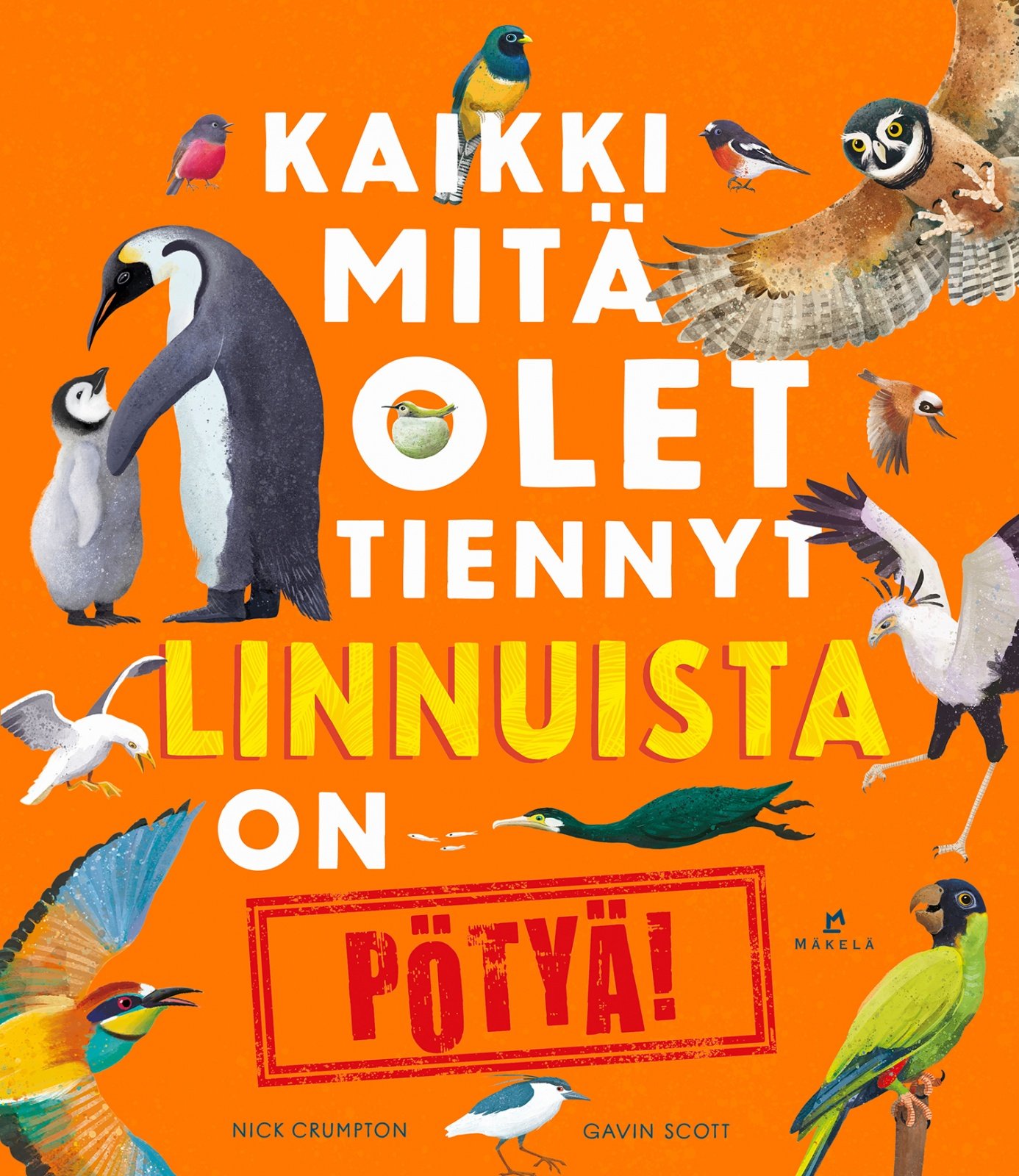Kaikki mitä olet tiennyt linnuista on pötyä! Kaikki mitä olet tiennyt linnuista on pötyä! Suomen vanhin kirjakauppa - Vuodesta 1899
