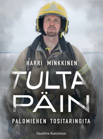 Tulta päin – palomiehen tositarinoita Tulta päin – palomiehen tositarinoita Suomen vanhin kirjakauppa - Vuodesta 1899