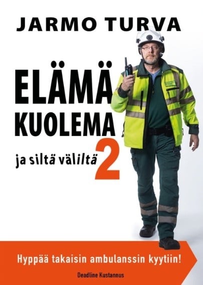 Elämä, kuolema ja siltä väliltä 2 : Hyppää takaisin ambulanssin kyytiiin! Elämä, kuolema ja siltä väliltä 2 : Hyppää takaisin ambulanssin kyytiiin! Suomen vanhin kirjakauppa - Vuodesta 1899
