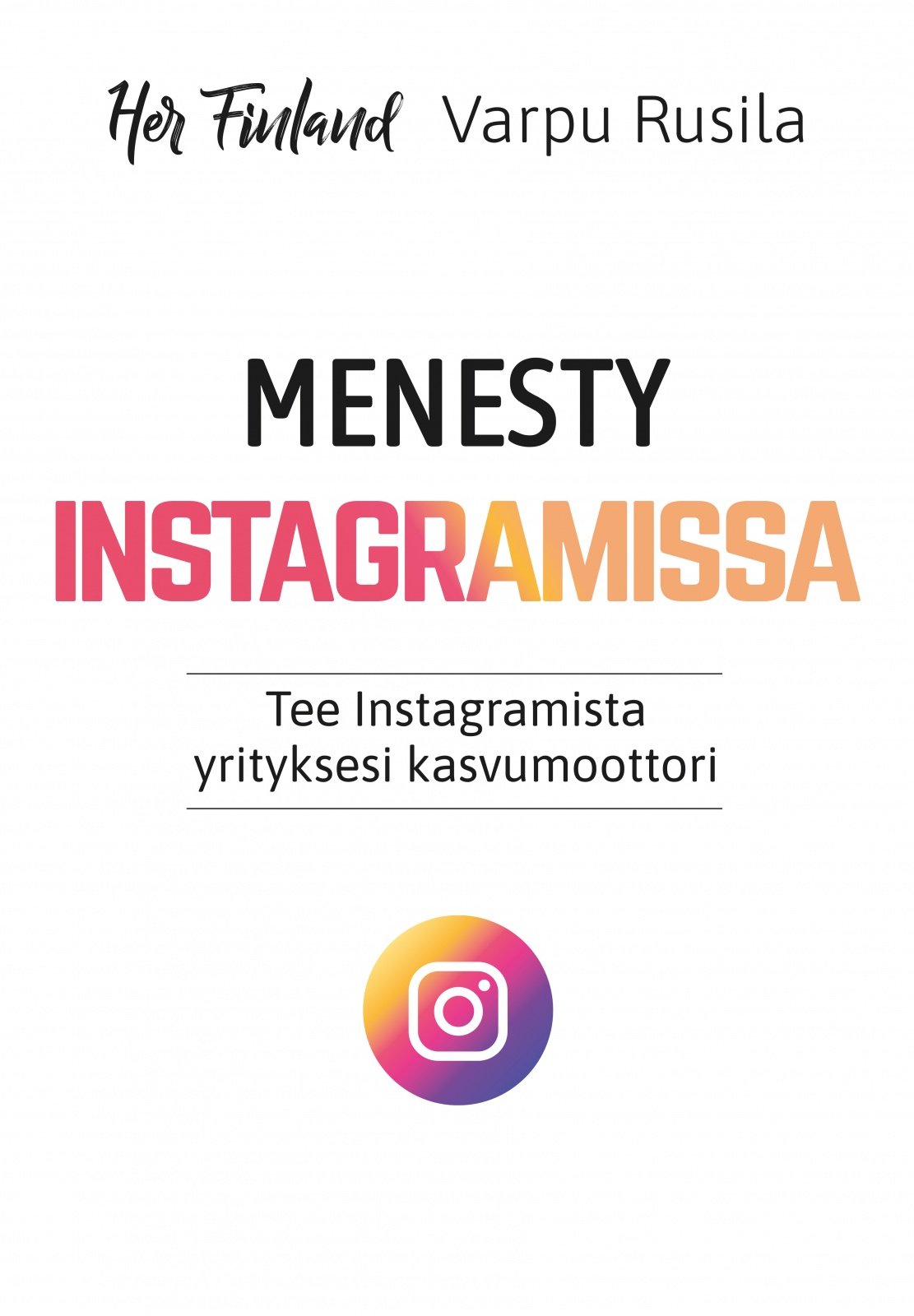 Menesty Instagramissa – Tee Instagramista yrityksesi kasvumoottori Menesty Instagramissa – Tee Instagramista yrityksesi kasvumoottori Suomen vanhin kirjakauppa - Vuodesta 1899