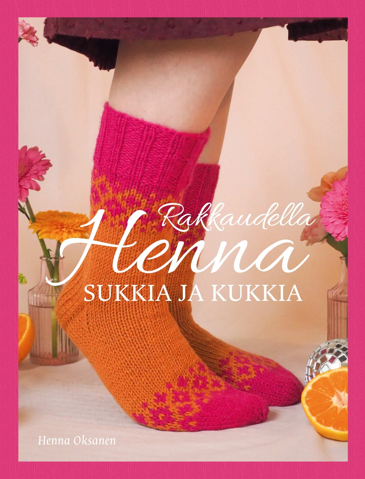 Rakkaudella Henna – Sukkia ja Kukkia Rakkaudella Henna – Sukkia ja Kukkia Suomen vanhin kirjakauppa - Vuodesta 1899