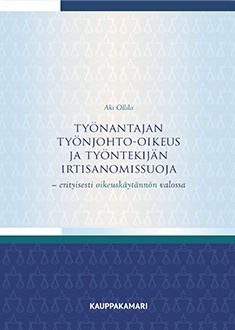 Työnantajan työnjohto-oikeus ja työntekijän irtisanomissuoja : erityisesti oikeuskäytännön valossa Työnantajan työnjohto-oikeus ja työntekijän irtisanomissuoja : erityisesti oikeuskäytännön valossa Suomen vanhin kirjakauppa - Vuodesta 1899