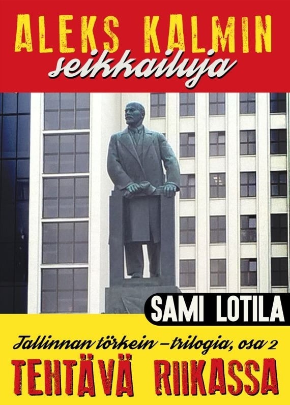 Aleks Kalmin seikkailuja : Tehtävä Riikassa Aleks Kalmin seikkailuja : Tehtävä Riikassa Suomen vanhin kirjakauppa - Vuodesta 1899