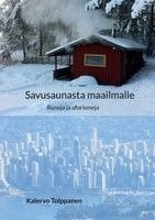 Savusaunasta maailmalle : runoja ja aforismeja Savusaunasta maailmalle : runoja ja aforismeja Suomen vanhin kirjakauppa - Vuodesta 1899