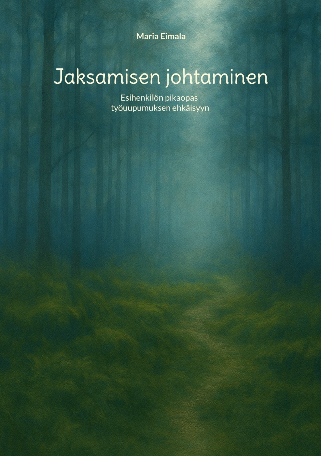 Jaksamisen johtaminen : esihenkilön pikaopas työuupumuksen ehkäisyyn Suomen vanhin kirjakauppa - Vuodesta 1899