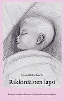 Rikkinäisten lapsi : runoja ja pohdintaa elämisestä kehityksellisen trauman kanssa Rikkinäisten lapsi : runoja ja pohdintaa elämisestä kehityksellisen trauman kanssa Suomen vanhin kirjakauppa - Vuodesta 1899