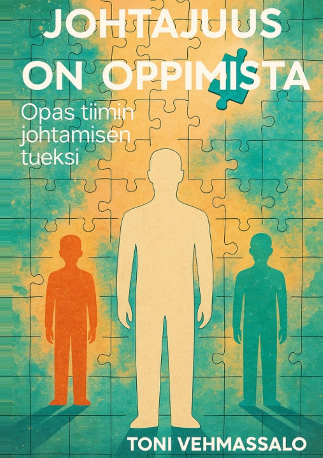 Johtajuus on oppimista : opas tiimin johtamisen tueksi Suomen vanhin kirjakauppa - Vuodesta 1899