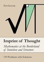 Imprint of thought : mathematics at the borderland of intuition and structure Imprint of thought : mathematics at the borderland of intuition and structure Suomen vanhin kirjakauppa - Vuodesta 1899