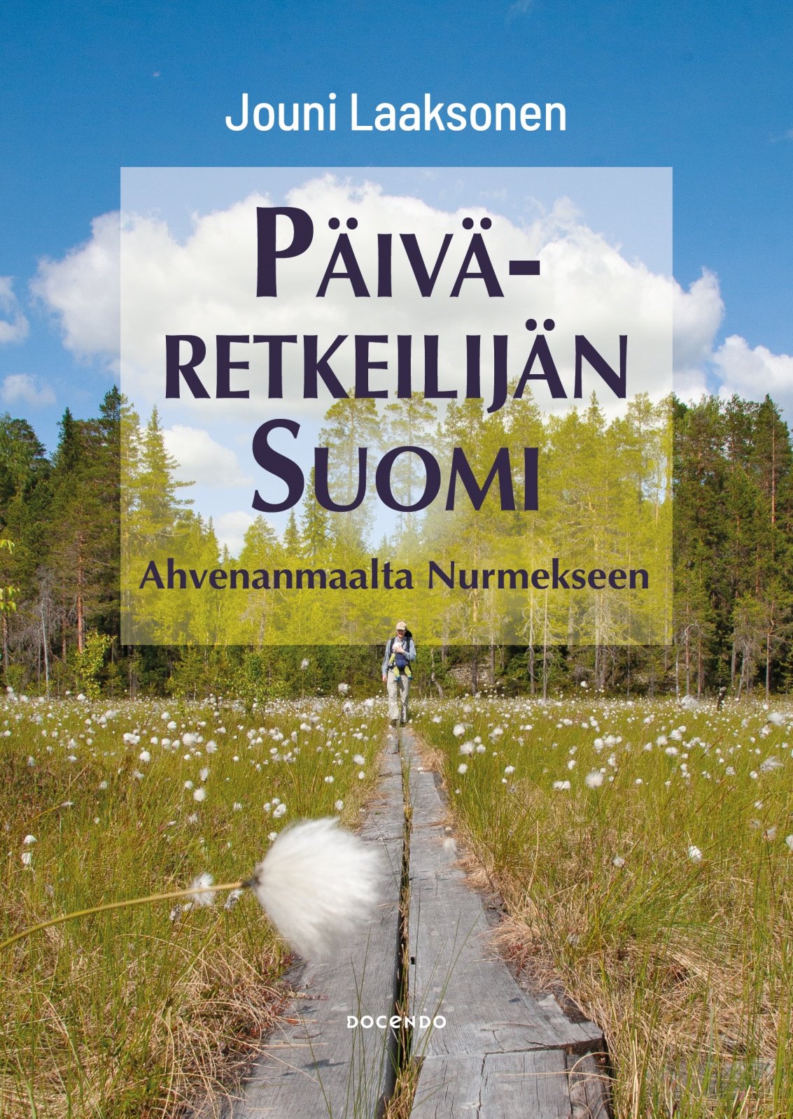 Päiväretkeilijän Suomi : Ahvenanmaalta Nurmekseen Päiväretkeilijän Suomi : Ahvenanmaalta Nurmekseen Suomen vanhin kirjakauppa - Vuodesta 1899
