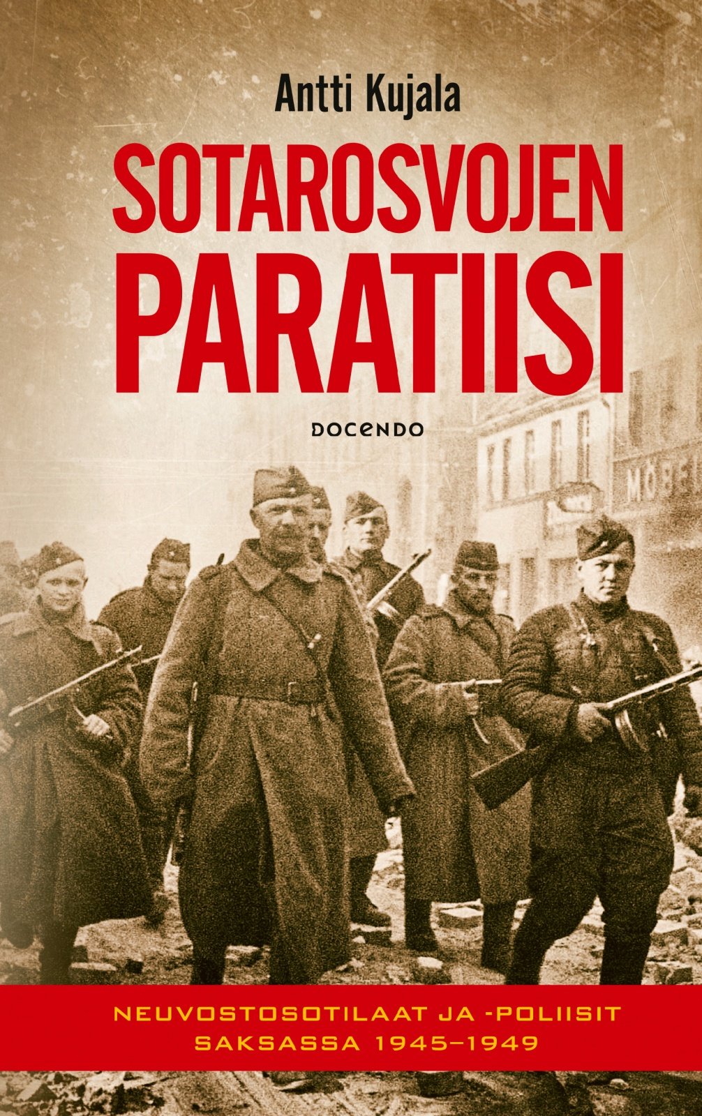 Sotarosvojen paratiisi : Neuvostosotilaat ja -poliisit Saksassa 1945-1949 Suomen vanhin kirjakauppa - Vuodesta 1899