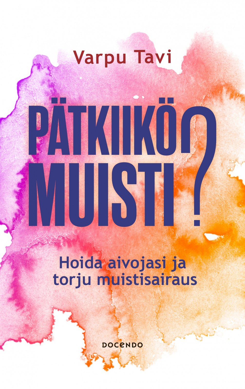 Pätkiikö muisti? : Hoida aivojasi ja torju muistisairaus Pätkiikö muisti? : Hoida aivojasi ja torju muistisairaus Suomen vanhin kirjakauppa - Vuodesta 1899