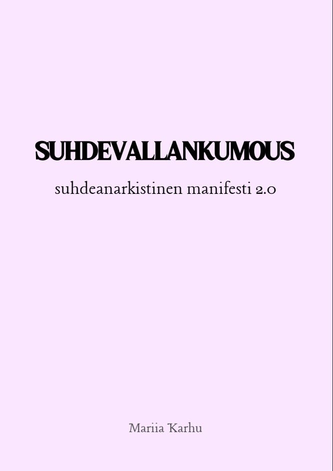 Suhdevallankumous : suhdeanarkistinen manifesti 2.0 Suhdevallankumous : suhdeanarkistinen manifesti 2.0 Suomen vanhin kirjakauppa - Vuodesta 1899