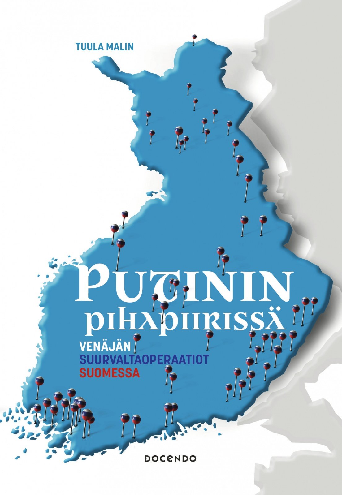 Putinin pihapiirissä : Venäjän suurvaltaoperaatiot Suomessa Putinin pihapiirissä : Venäjän suurvaltaoperaatiot Suomessa Suomen vanhin kirjakauppa - Vuodesta 1899