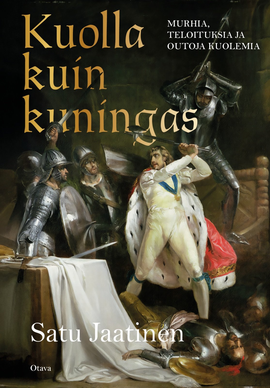 Kuolla kuin kuningas : Murhia, teloituksia ja outoja kuolemia Kuolla kuin kuningas : Murhia, teloituksia ja outoja kuolemia Suomen vanhin kirjakauppa - Vuodesta 1899