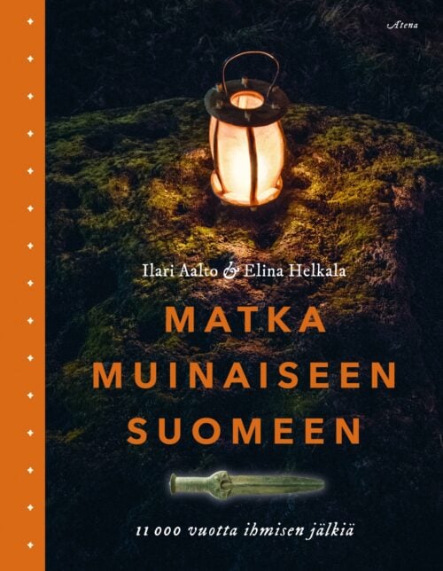 Matka muinaiseen Suomeen : 11 000 vuotta ihmisten jälkiä