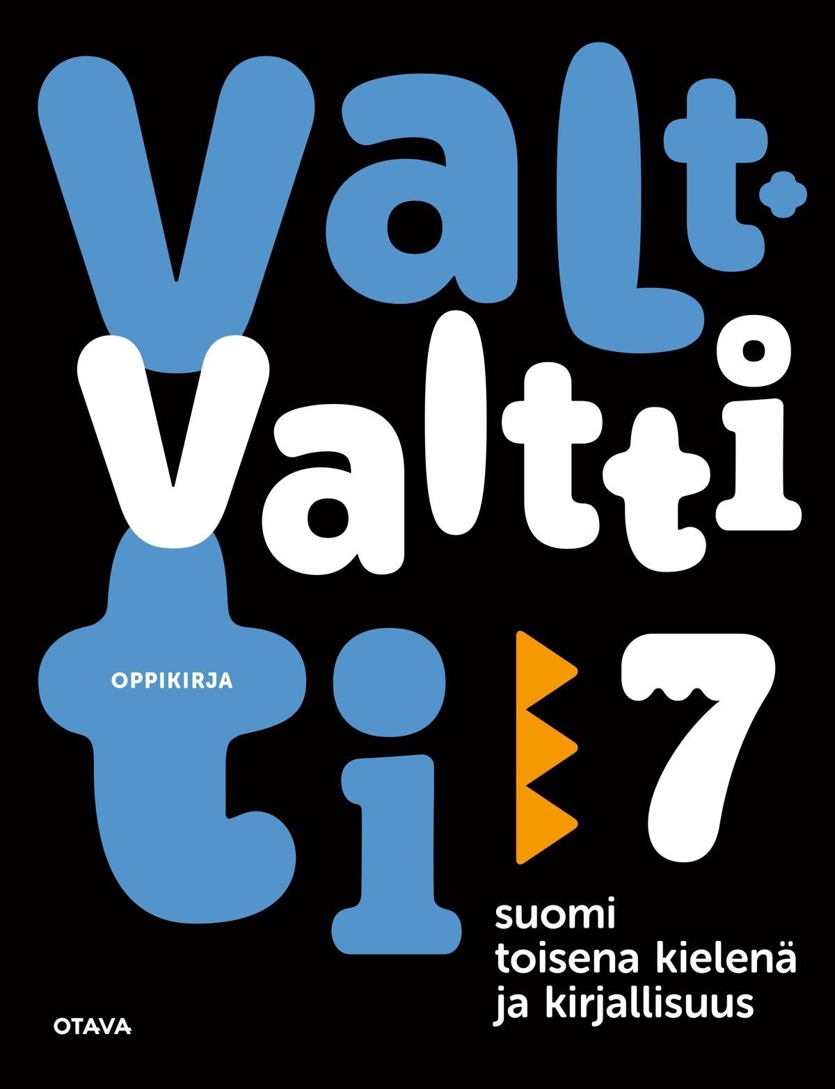 Valtti 7 oppikirja S2 : suomi toisena kielenä ja kirjallisuus Suomen vanhin kirjakauppa - Vuodesta 1899