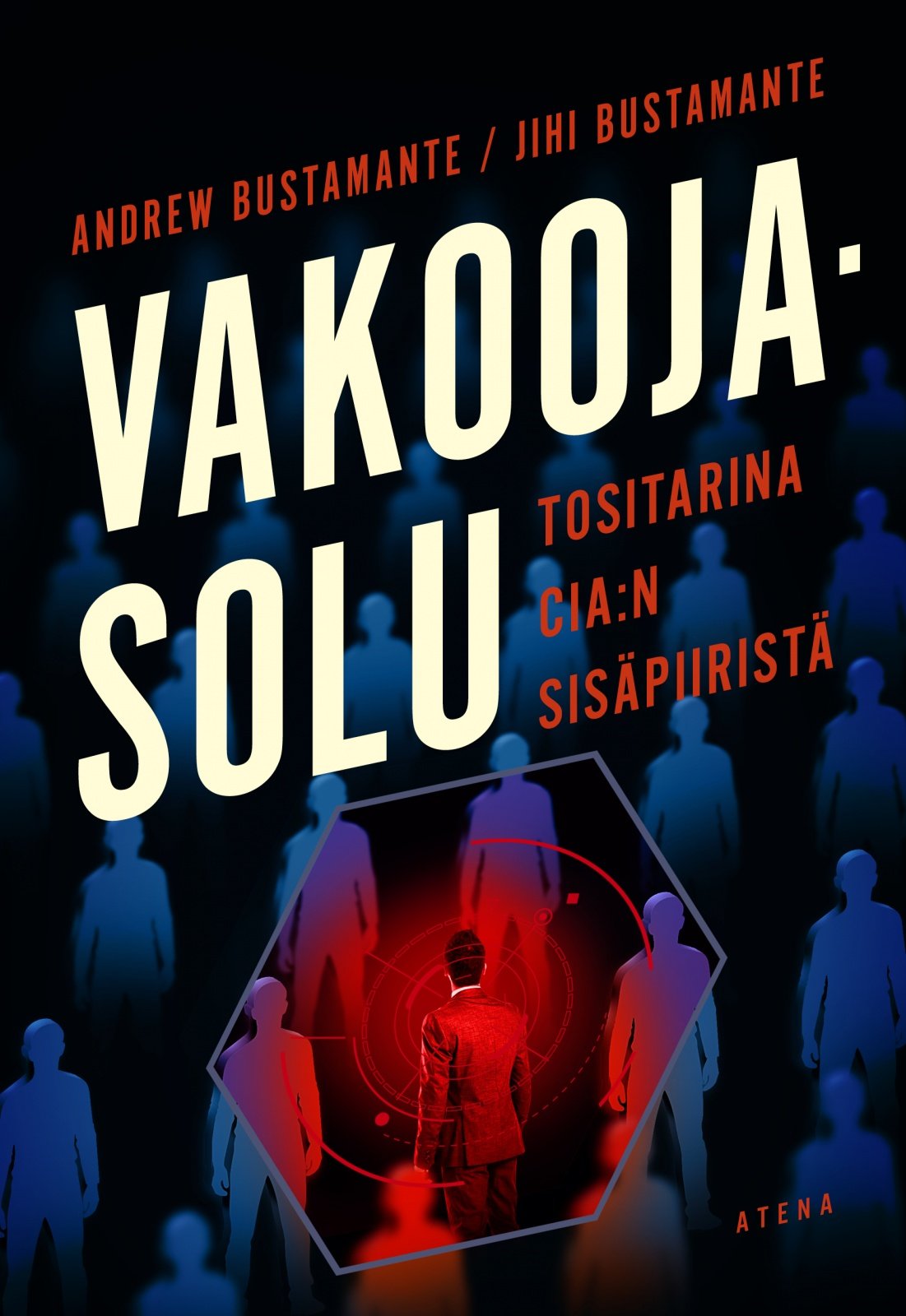 Vakoojasolu : Tositarina CIA:n tiedustelusodan sisäpiiristä Suomen vanhin kirjakauppa - Vuodesta 1899
