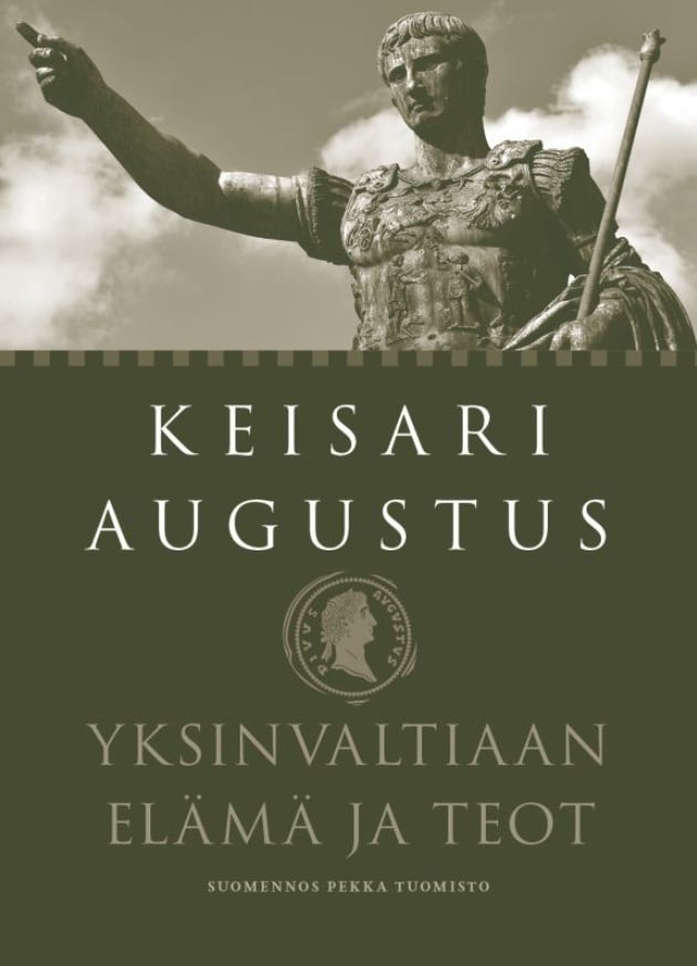 Yksinvaltiaan elämä ja teot : keisari Augustus Yksinvaltiaan elämä ja teot : keisari Augustus Suomen vanhin kirjakauppa - Vuodesta 1899
