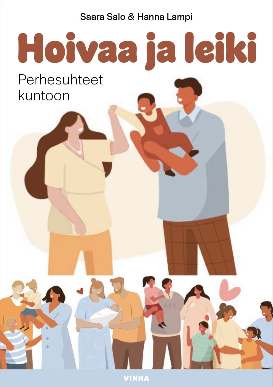 Hoivaa ja leiki : Perhesuhteet kuntoon Hoivaa ja leiki : Perhesuhteet kuntoon