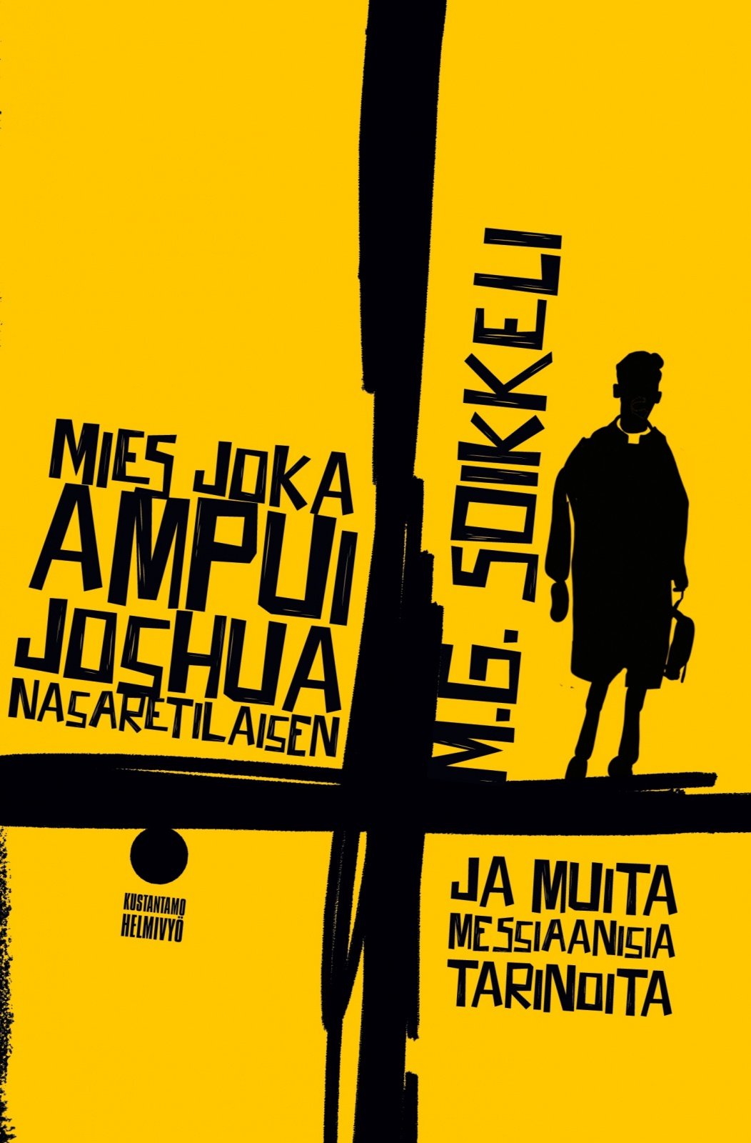 Mies joka ampui Joshua Nasaretilaisen : ja muita messiaanisia tarinoita Suomen vanhin kirjakauppa - Vuodesta 1899